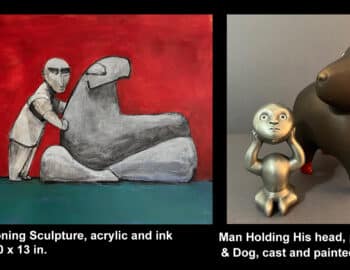 Two artworks: Left, a painting of a man positioning a sculpture; 10 x 13 inches. Right, a pewter figure holding its head with a cast acrylic dog; 4.5 and 6 inches tall.