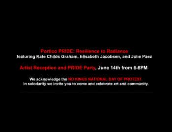 Black background with white and red text promoting "Portico PRIDE: Resilience to Radiance" art event and PRIDE party on June 14th, 6-8 PM, including an acknowledgment of National Day of Protest.