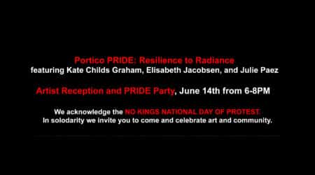 Black background with white and red text promoting "Portico PRIDE: Resilience to Radiance" art event and PRIDE party on June 14th, 6-8 PM, including an acknowledgment of National Day of Protest.